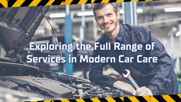 Exploring the Full Range of Services in Modern Car Care