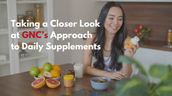 Taking a Closer Look at GNC’s Approach to Daily Supplements