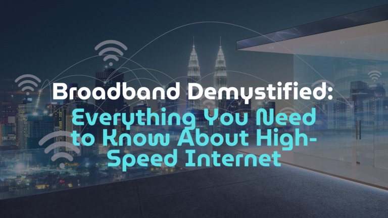Broadband Demystified: Everything You Need to Know About High-Speed Internet